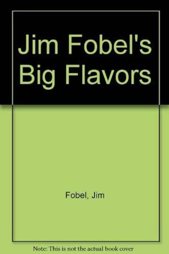 9780517176382: Jim Fobel's Big Flavors [Hardcover] by Fobel, Jim