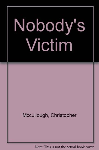 Nobody's Victim (9780517176597) by McCullough, Christopher