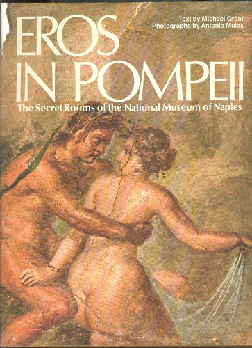 Imagen de archivo de Eros in Pompeii: The Secret Rooms of the National Museum of Naples a la venta por Housing Works Online Bookstore