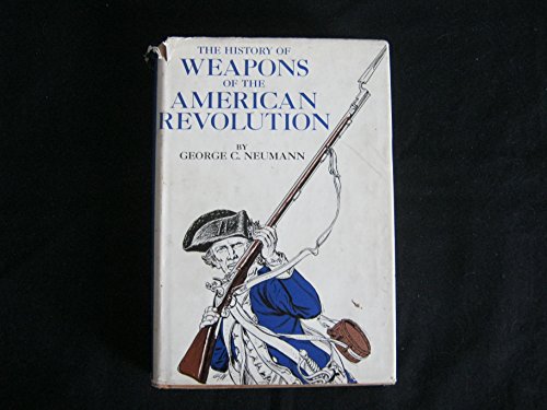 Stock image for The History of Weapons of the American Revolution for sale by Callaghan Books South