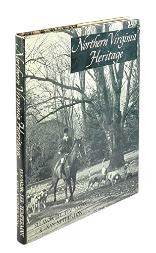 Imagen de archivo de Northern Virginia Heritage a Pictorial Compilation of the Historic Sites and Homes in the Counties of Arlington, Fairfax, Loudon, Fauquier, Prince William and Stafford and the Cities of Alexandria and Fredericksburg a la venta por Better World Books