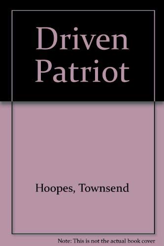 9780517179352: Driven Patriot [Hardcover] by Hoopes, Townsend