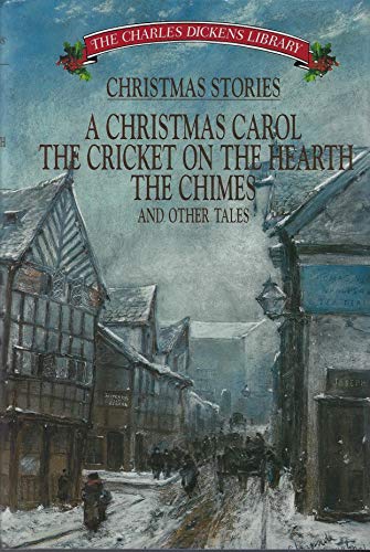 Imagen de archivo de Christmas Stories: A Christmas Carol, the Cricket, the Chimes, on the Hearth and Other Tales a la venta por HPB-Emerald