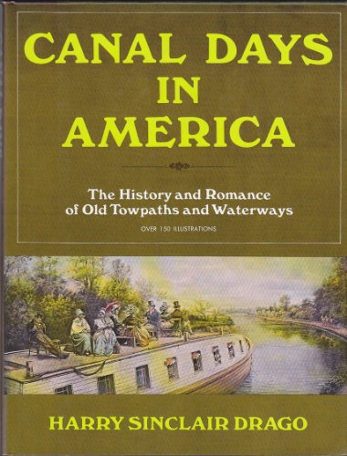 Canal Days in America: The History and Romance of Old Towpaths and Waterways