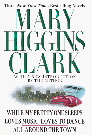 9780517183687: Mary Higgins Clark: While My Pretty Sleeps & Loves Music, Loves to Dance & All Around the Town