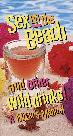 Beispielbild fr Sex on the Beach and Other Wild Drinks! zum Verkauf von Wonder Book