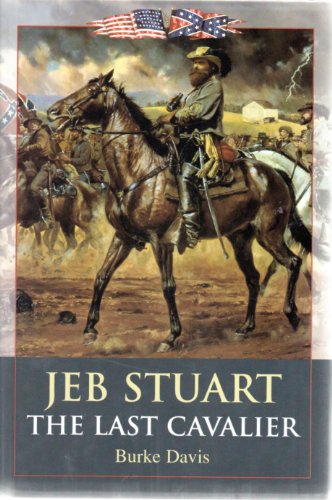 Beispielbild fr Jeb Stuart : The Last Cavalier zum Verkauf von Better World Books