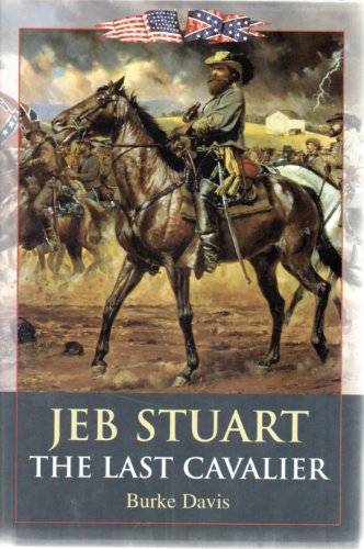 Jeb Stuart: The Last Cavalier - Davis, Burke