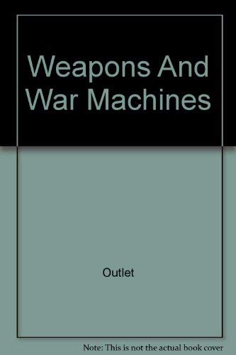 Imagen de archivo de Weapons & War Machines a la venta por Boomer's Books