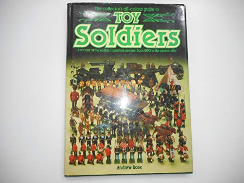 Beispielbild fr The Collector's Guide to Toy Soldiers: A Record of the World's Miniature Armies from 1850 to the Present Day zum Verkauf von WorldofBooks