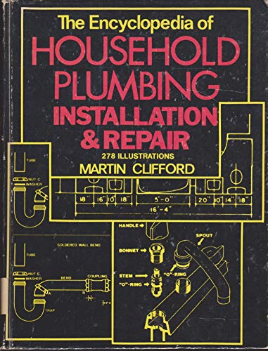 Stock image for The Encyclopedia of Household Plumbing Installation and Repair for sale by Better World Books: West