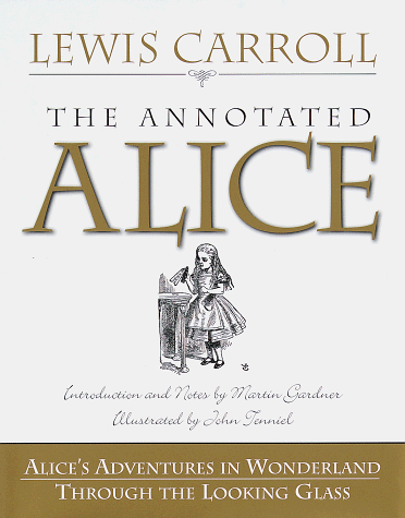 The Annotated Alice: Alice's Adventures in Wonderland and Through the Looking Glass - Lewis Carroll