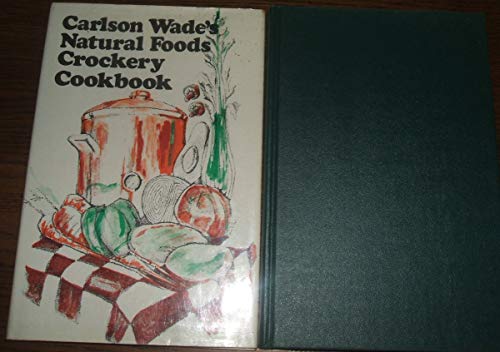 Beispielbild fr Carlson Wades's Natural Foods Crockery Cookbook zum Verkauf von Wonder Book