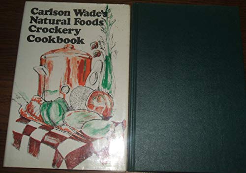 Stock image for Carlson Wades's Natural Foods Crockery Cookbook for sale by Wonder Book
