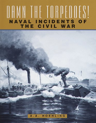 Beispielbild fr Damn the Torpedoes! Naval Incidents of the Civil War zum Verkauf von Better World Books