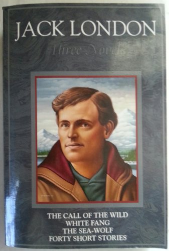 Imagen de archivo de Jack London, Three Novels: The Call of the Wild , White Fang, The Sea - Wolf, Forty Short Stories a la venta por Wonder Book