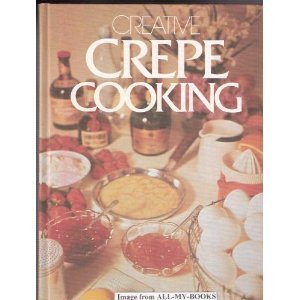 Stock image for Creative Crepe Cooking for sale by Colorado's Used Book Store