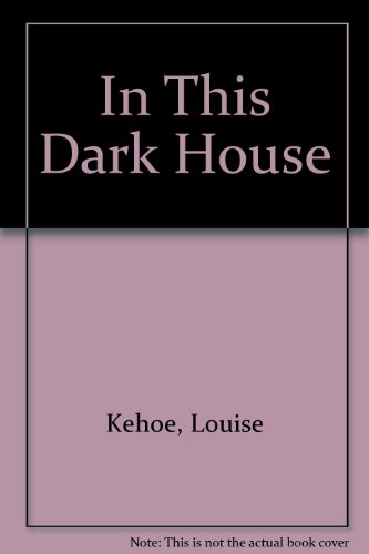 9780517193334: In This Dark House [Hardcover] by Kehoe, Louise