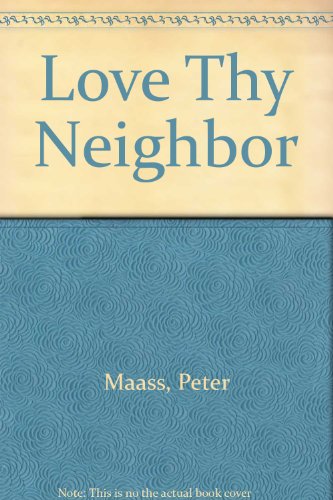 9780517194003: Love Thy Neighbor [Hardcover] by Maass, Peter