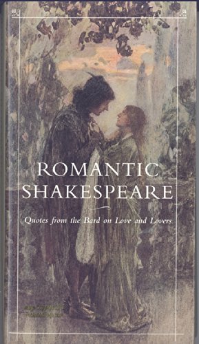 Imagen de archivo de Romantic Shakespeare: Quotes from the Bard on Love and Lovers a la venta por More Than Words