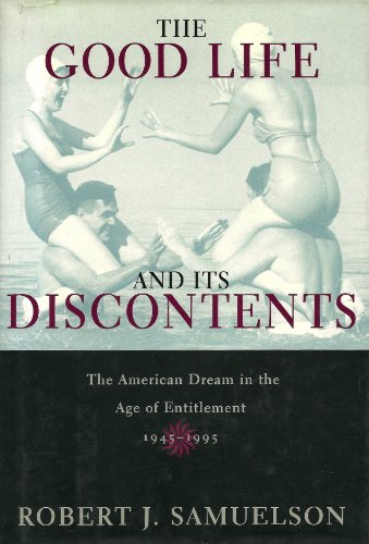 Stock image for The Good Life and Its Discontents: The American Dream in the Age of Entitlement, 1945-1995 (signed) for sale by Sutton Books