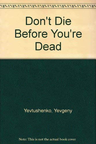 Don't Die Before You're Dead (9780517198803) by Yevtushenko, Yevgeny