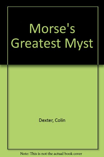 Morse's Greatest Myst (9780517199022) by Dexter, Colin