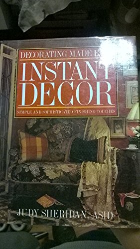 9780517200629: Instant Decor: Simple and Sophisticated Finishing Touches (Decorating Made Easy S.)