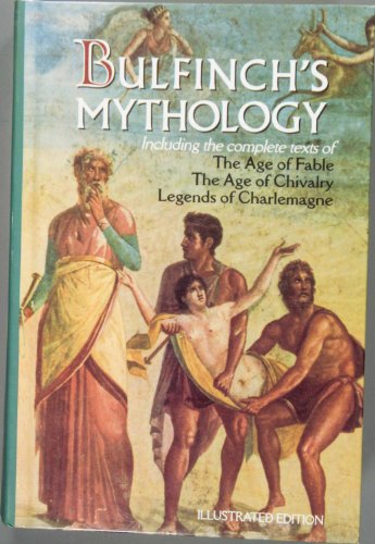 9780517201619: Bulfinch's Mythology: Including the Complete Texts of The Age of Fable/ The Age of Chivalry/ Legends of Charlemagne: The Illustrated Edition by THOMAS BULFINCH (1997-07-15)