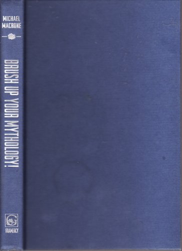 Stock image for Brush Up Your Mythology; an Informative and Entertaining Guide to Understanding the Most Famous Words, Phrases, and Stories of Greek Myths and Mythology for sale by The Book House, Inc.  - St. Louis