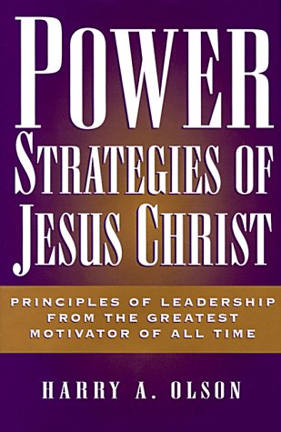 Stock image for Power Strategies of Jesus Christ: Principles of Leadership from the Greatest Motivator of All Time for sale by Your Online Bookstore