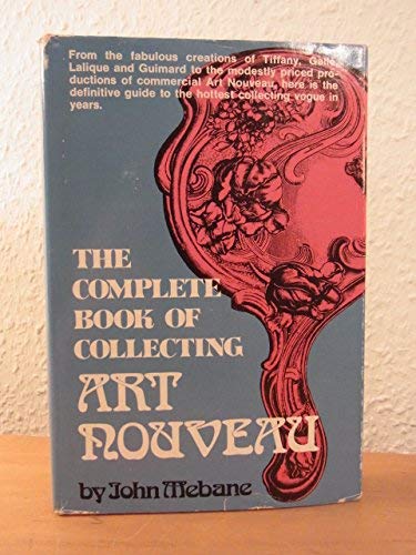 Beispielbild fr The Complete Book of Collecting Art Nouveau. zum Verkauf von Wonder Book