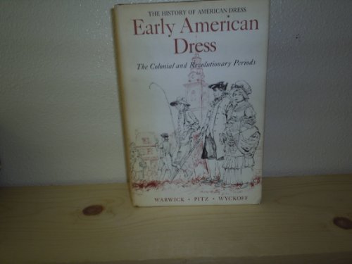 Imagen de archivo de Early American Dress: The Colonial and Revolutionary Periods a la venta por Books From California