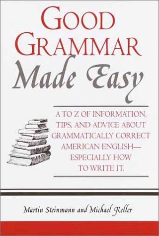 Good Grammar Made Easy (9780517204979) by Steinmann, Martin; Keller, Michael