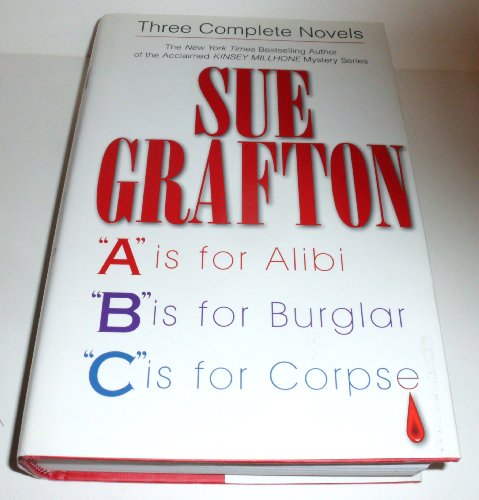 Imagen de archivo de Three Complete Novels : A Is for Alibi; B Is for Burglar; C Is for Corpse a la venta por Better World Books