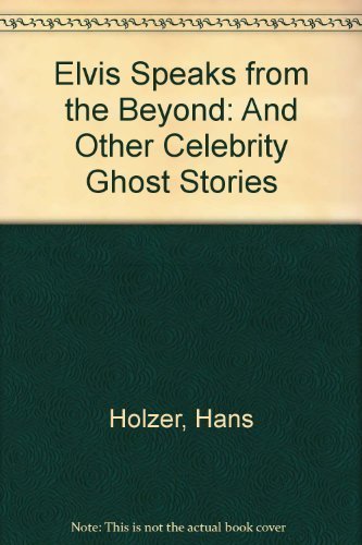 Beispielbild fr Elvis Speaks from the Beyond and Other Celebrity Ghost Stories zum Verkauf von Wonder Book