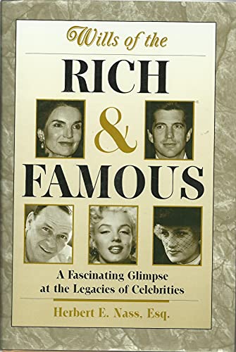 Stock image for Wills of the Rich and Famous: A Fascinating Glimpse at the Legacies of Celebrities for sale by Wonder Book