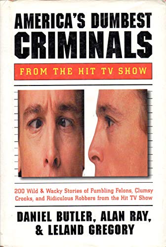 Beispielbild fr America's Dumbest Criminals : Wild and Weird Stories of Fumbling Felons, Clumsy Crooks, and Ridiculous Robbers zum Verkauf von Better World Books