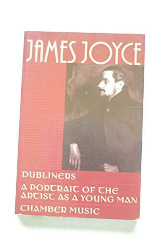 Beispielbild fr JAMES JOYCE: Dubliners, A Portrait of the Artist as a Young Man, Chamber Music zum Verkauf von SecondSale