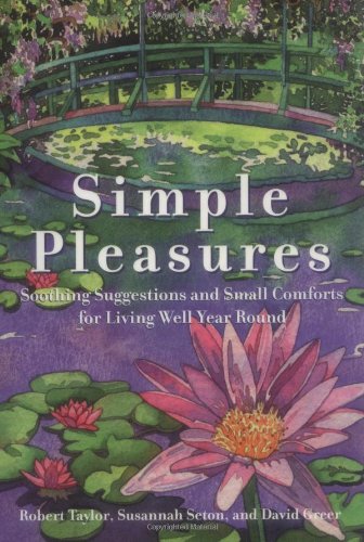 9780517209509: Simple Pleasures: Soothing Suggestions and Small Comforts for Living Well Year Round