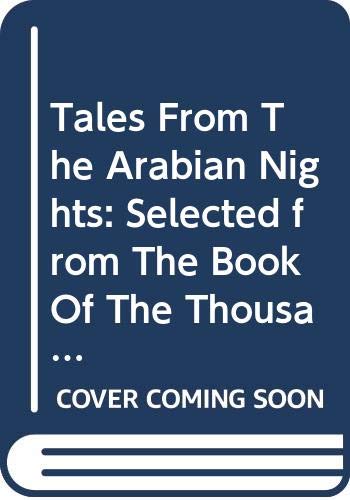 Beispielbild fr Tales From The Arabian Nights: Selected from The Book Of The Thousand Nights And A Night zum Verkauf von Wonder Book