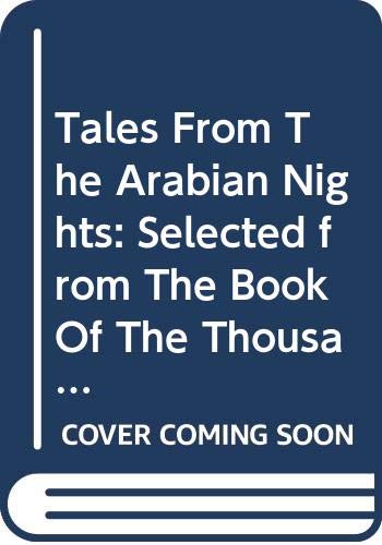 Stock image for Tales From The Arabian Nights: Selected from The Book Of The Thousand Nights And A Night for sale by Wonder Book