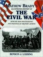 Stock image for Mathew Bradys Illustrated History of the Civil War with His War Photographs and Paintings by Military Artists Edition: first for sale by Brit Books