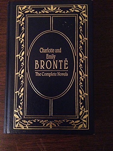 Charlotte and Emily Bronte: The Complete Novels