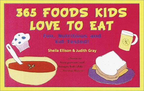 365 Foods Kids Love to Eat (9780517219355) by Ellison, Sheila; Gray, Judith