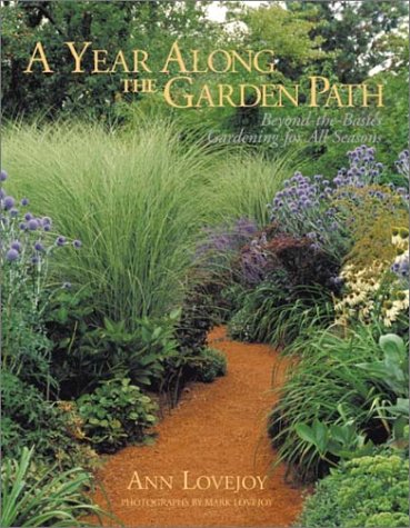 Beispielbild fr A Year Along the Garden Path: Beyond-The-Basics Gardening for All Seasons zum Verkauf von ThriftBooks-Atlanta