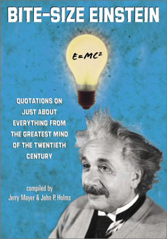 Stock image for Bite-Size Einstein: Quotations on Just about Everything from the Greatest Mind of the Twentieth Century for sale by ThriftBooks-Atlanta