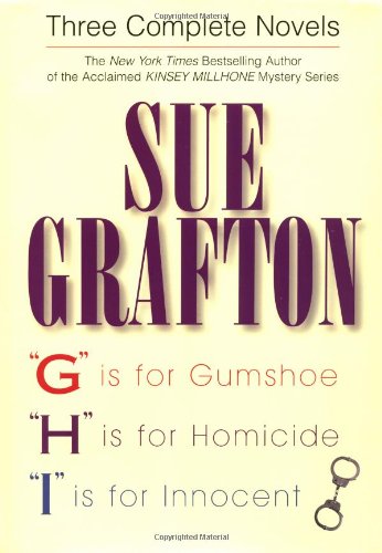 THREE COMPLETE NOVELS: 'G' IS FOR GUMSHOE - "H" IS FOR HOMICIDE - "I" IS FOR INNOCENT