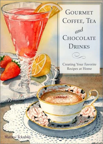 Beispielbild fr Gourmet Coffee, Tea and Chocolate Drinks: Creating Your Favorite Recipes at Home zum Verkauf von Wonder Book
