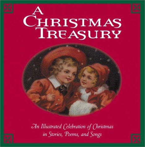 Stock image for A Christmas Treasury: An Illustrated Celebration of Christmas in Stories, Poems, and Songs for sale by gearbooks